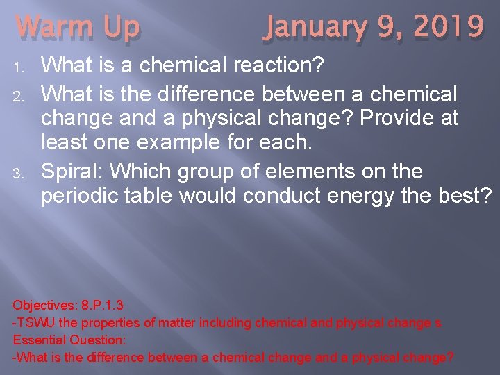 Warm Up 1. 2. 3. January 9, 2019 What is a chemical reaction? What