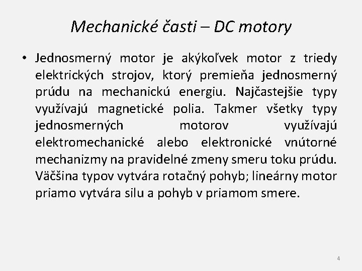 Mechanické časti – DC motory • Jednosmerný motor je akýkoľvek motor z triedy elektrických