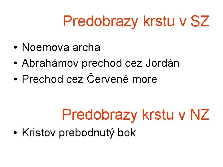 Predobrazy krstu v SZ • Noemova archa • Abrahámov prechod cez Jordán • Prechod