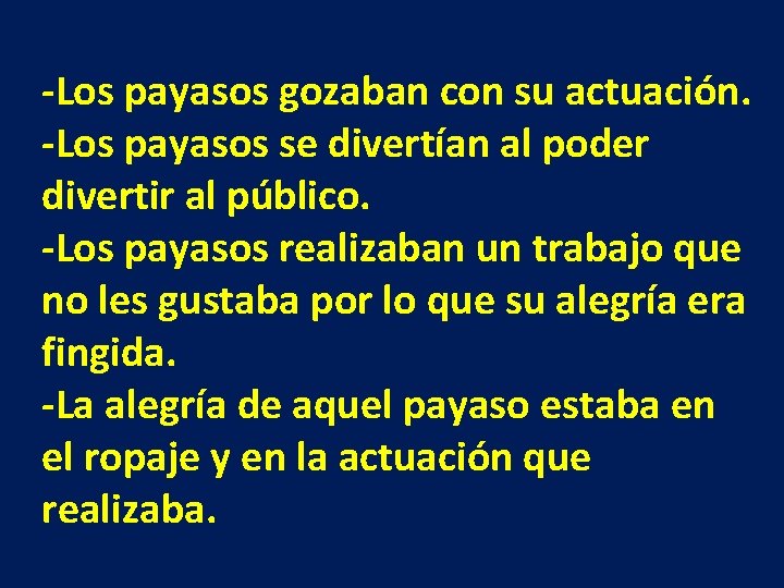 -Los payasos gozaban con su actuación. -Los payasos se divertían al poder divertir al