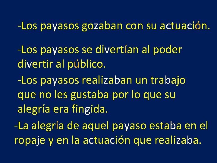 -Los payasos gozaban con su actuación. -Los payasos se divertían al poder divertir al