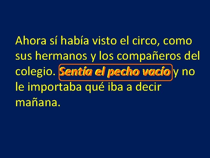 Ahora sí había visto el circo, como sus hermanos y los compañeros del colegio.