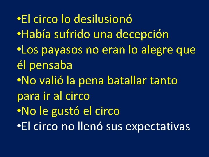  • El circo lo desilusionó • Había sufrido una decepción • Los payasos