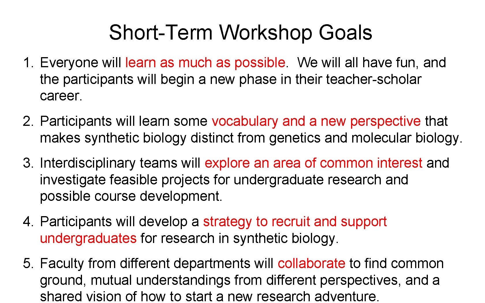 Short-Term Workshop Goals 1. Everyone will learn as much as possible. We will all