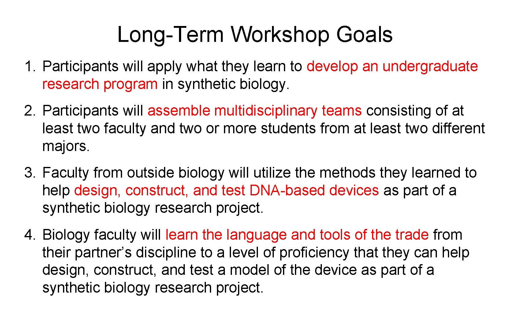 Long-Term Workshop Goals 1. Participants will apply what they learn to develop an undergraduate