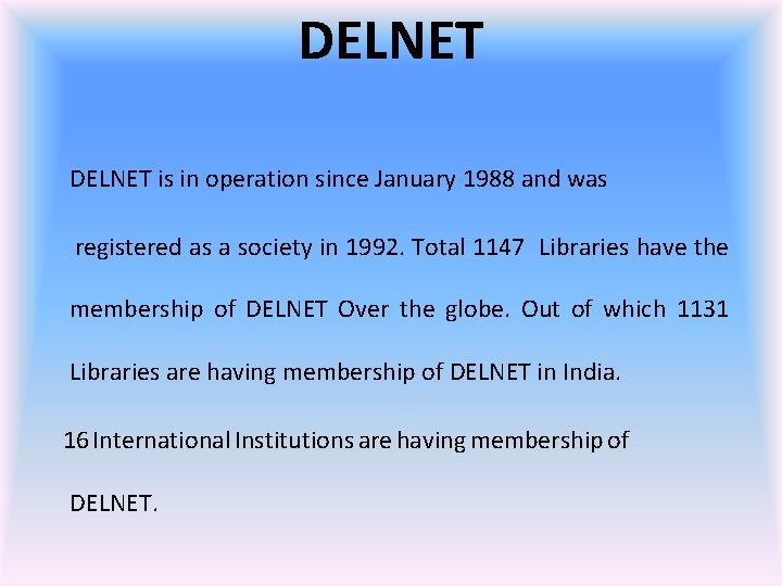 DELNET is in operation since January 1988 and was registered as a society in