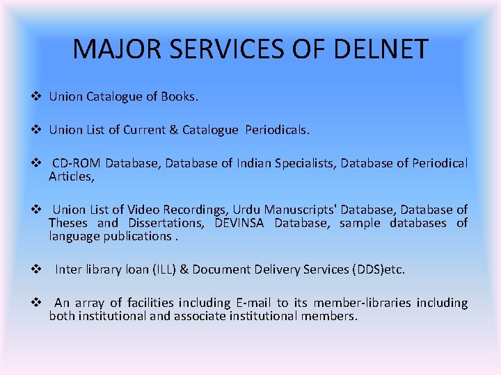 MAJOR SERVICES OF DELNET v Union Catalogue of Books. v Union List of Current