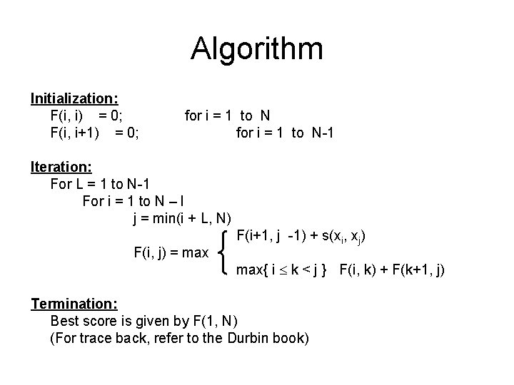 Algorithm Initialization: F(i, i) = 0; F(i, i+1) = 0; for i = 1