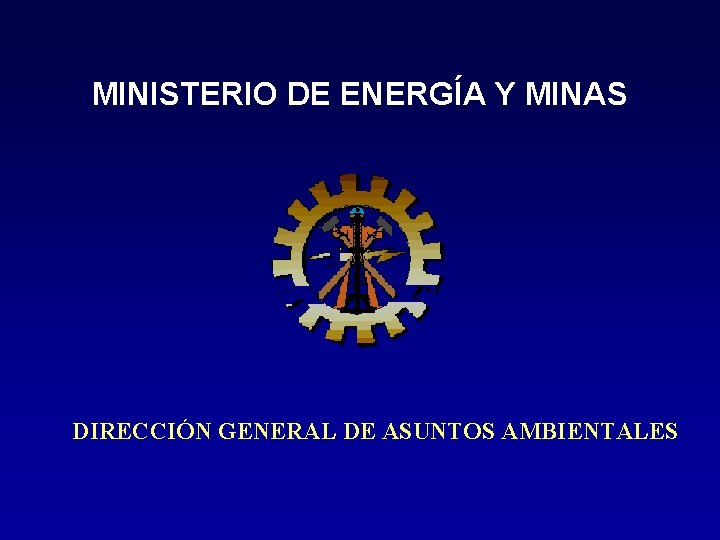 MINISTERIO DE ENERGÍA Y MINAS DIRECCIÓN GENERAL DE ASUNTOS AMBIENTALES 