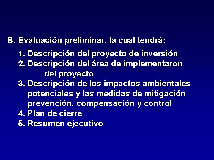 B. Evaluación preliminar, la cual tendrá: 1. Descripción del proyecto de inversión 2. Descripción