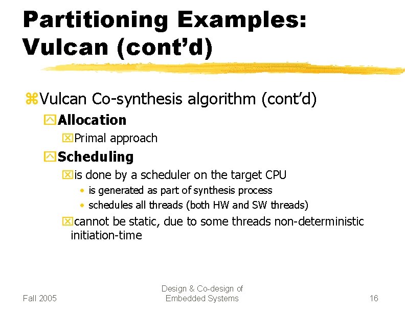 Partitioning Examples: Vulcan (cont’d) z. Vulcan Co-synthesis algorithm (cont’d) y. Allocation x. Primal approach
