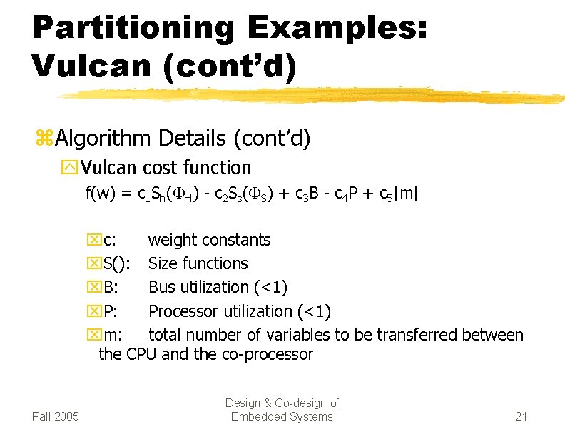 Partitioning Examples: Vulcan (cont’d) z. Algorithm Details (cont’d) y. Vulcan cost function f(w) =