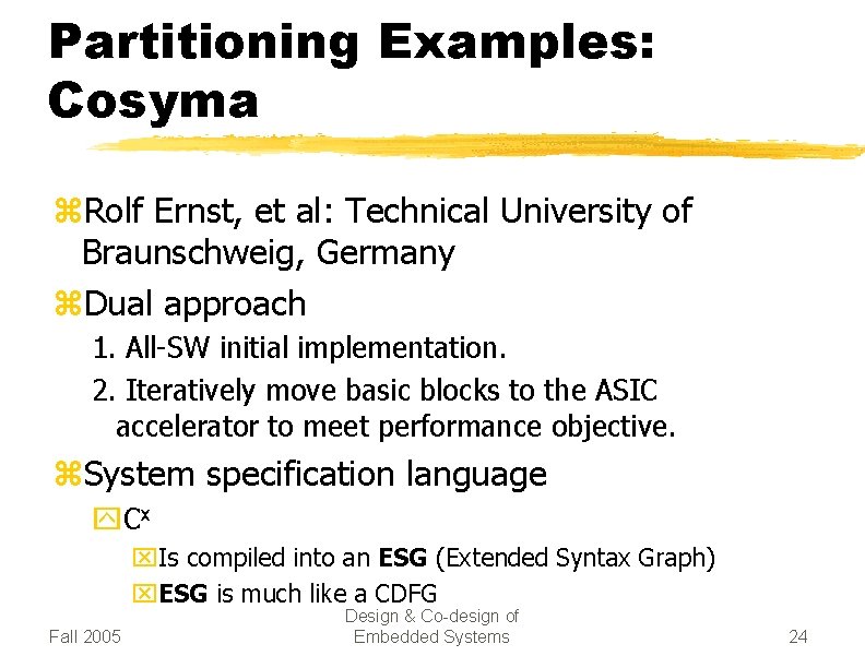 Partitioning Examples: Cosyma z. Rolf Ernst, et al: Technical University of Braunschweig, Germany z.