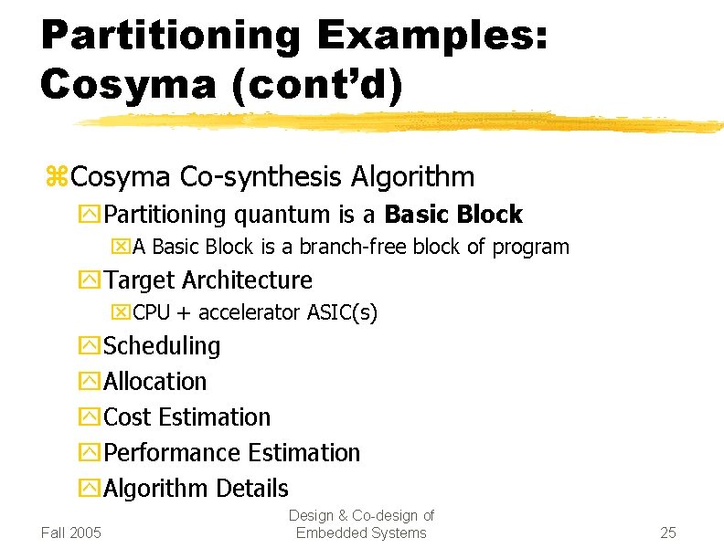 Partitioning Examples: Cosyma (cont’d) z. Cosyma Co-synthesis Algorithm y. Partitioning quantum is a Basic