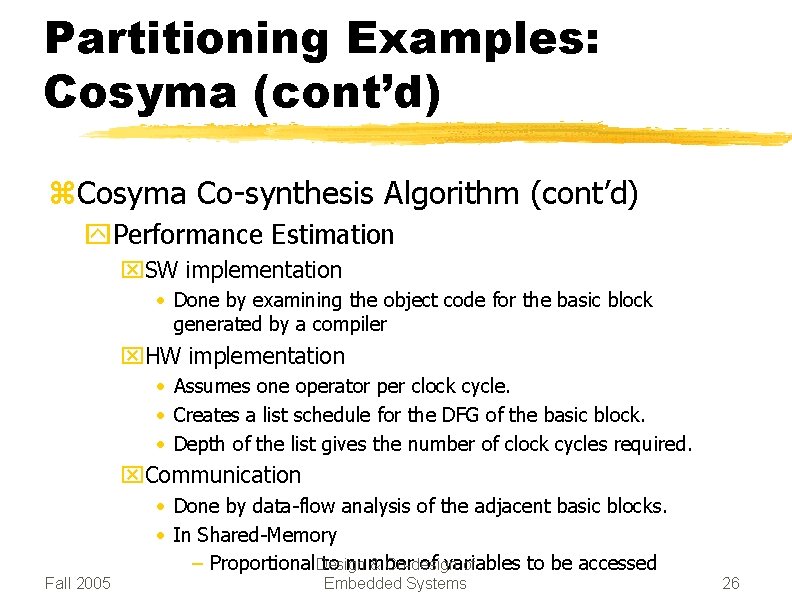 Partitioning Examples: Cosyma (cont’d) z. Cosyma Co-synthesis Algorithm (cont’d) y. Performance Estimation x. SW