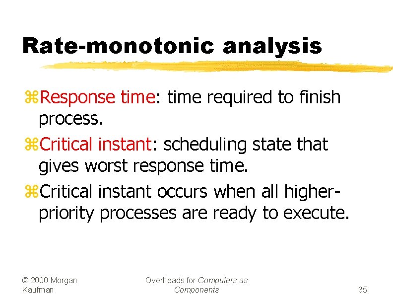 Rate-monotonic analysis z. Response time: time required to finish process. z. Critical instant: scheduling