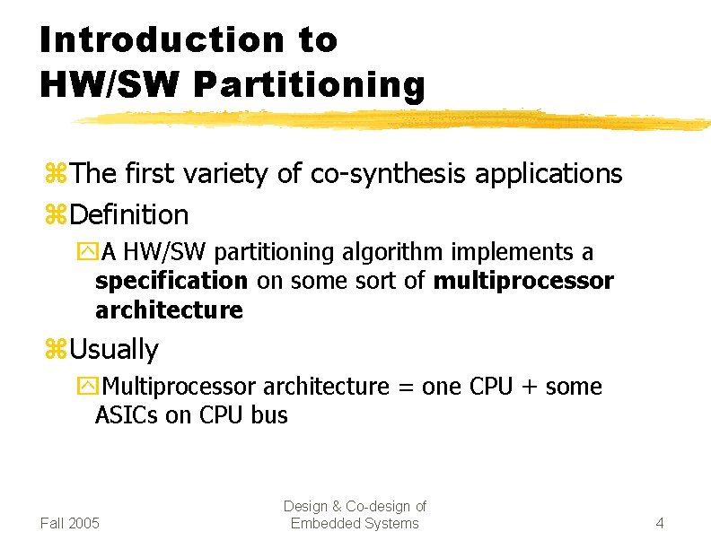 Introduction to HW/SW Partitioning z. The first variety of co-synthesis applications z. Definition y.