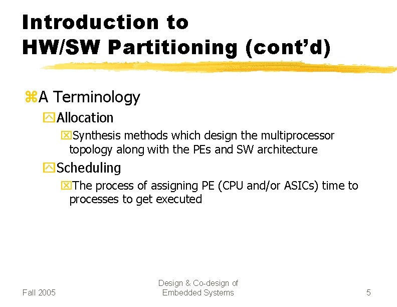 Introduction to HW/SW Partitioning (cont’d) z. A Terminology y. Allocation x. Synthesis methods which