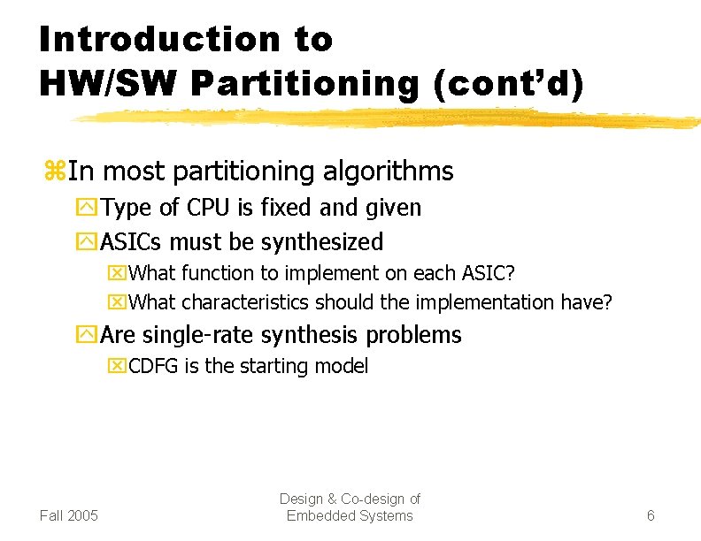 Introduction to HW/SW Partitioning (cont’d) z. In most partitioning algorithms y. Type of CPU