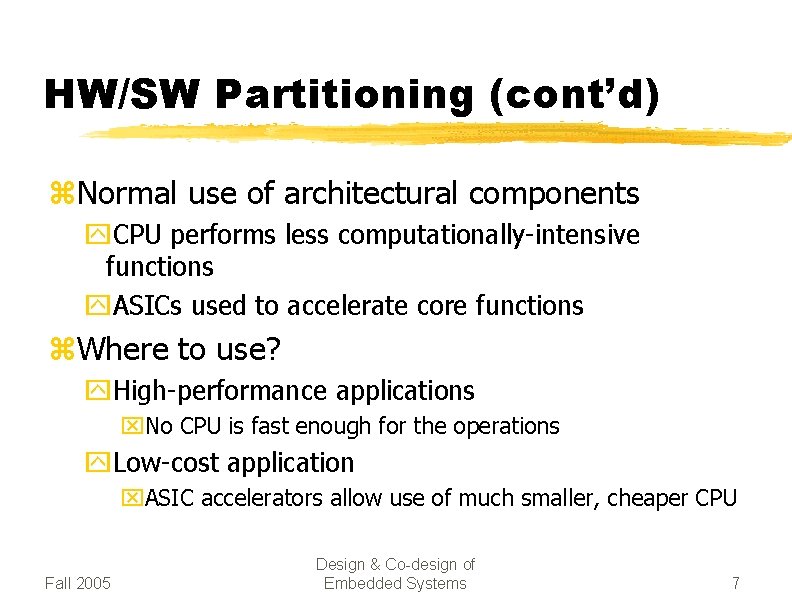 HW/SW Partitioning (cont’d) z. Normal use of architectural components y. CPU performs less computationally-intensive