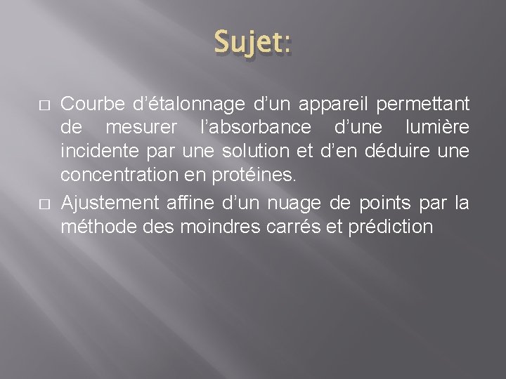 Sujet: � � Courbe d’étalonnage d’un appareil permettant de mesurer l’absorbance d’une lumière incidente