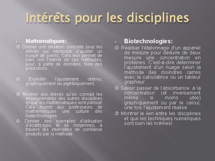 Intérêts pour les disciplines • Mathématiques: Donner une situation concrète pour les élèves qui