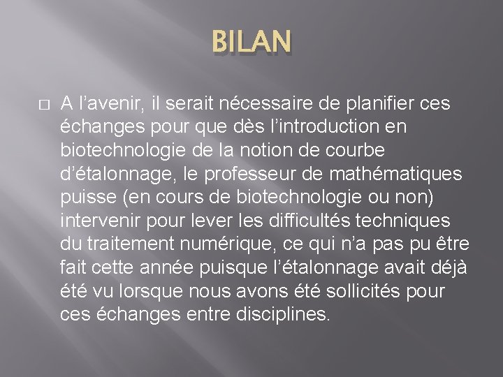 BILAN � A l’avenir, il serait nécessaire de planifier ces échanges pour que dès