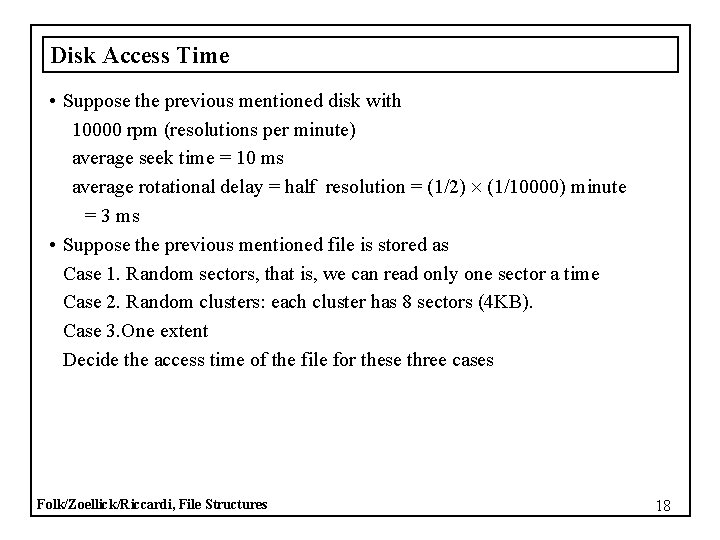 Disk Access Time • Suppose the previous mentioned disk with 10000 rpm (resolutions per