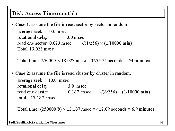 Disk Access Time (cont’d) • Case 1: assume the file is read sector by