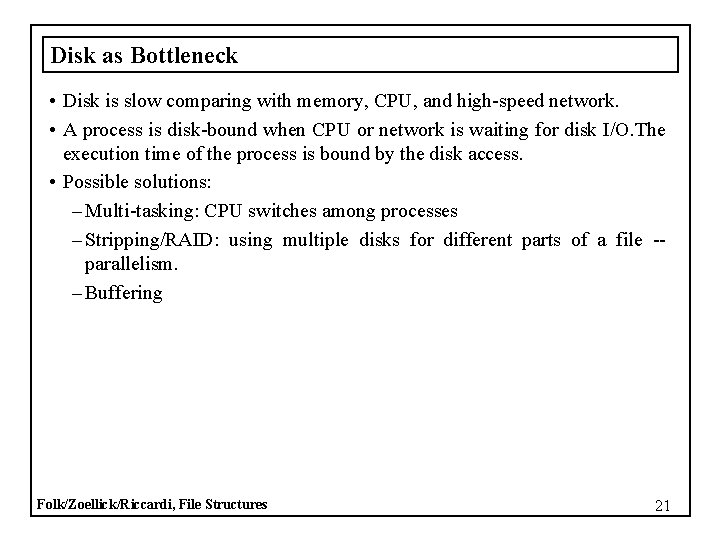 Disk as Bottleneck • Disk is slow comparing with memory, CPU, and high-speed network.