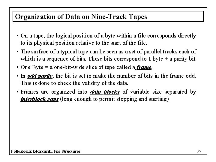 Organization of Data on Nine-Track Tapes • On a tape, the logical position of