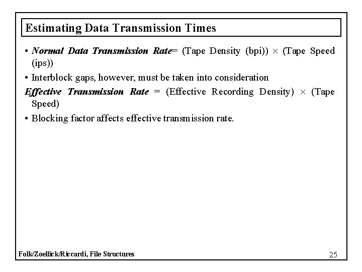 Estimating Data Transmission Times • Normal Data Transmission Rate= (Tape Density (bpi)) (Tape Speed