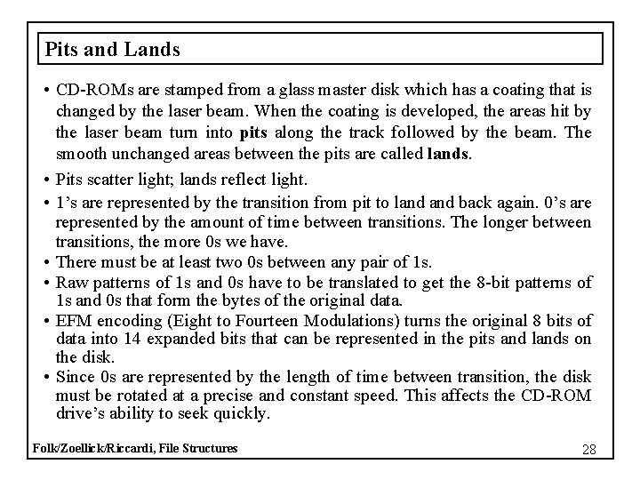 Pits and Lands • CD-ROMs are stamped from a glass master disk which has