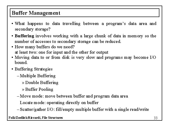 Buffer Management • What happens to data travelling between a program’s data area and