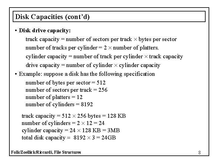 Disk Capacities (cont’d) • Disk drive capacity: track capacity = number of sectors per