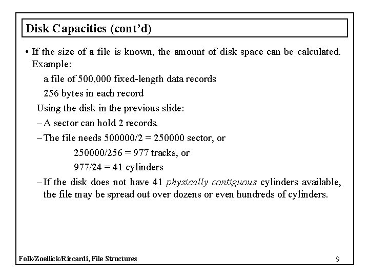 Disk Capacities (cont’d) • If the size of a file is known, the amount