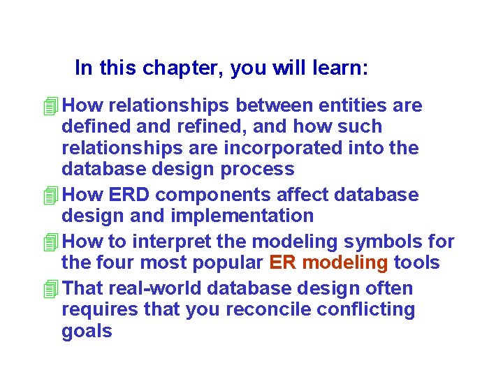 In this chapter, you will learn: 4 How relationships between entities are defined and