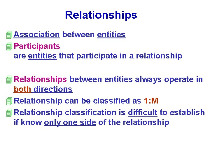 Relationships 4 Association between entities 4 Participants are entities that participate in a relationship Relationships 4 Association between entities 4 Participants are entities that participate in a relationship
