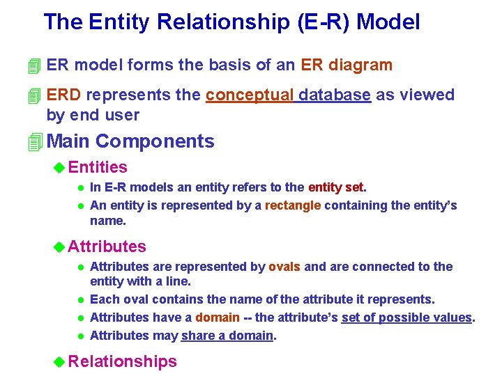 The Entity Relationship (E-R) Model 4 ER model forms the basis of an ER The Entity Relationship (E-R) Model 4 ER model forms the basis of an ER