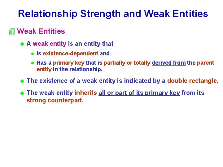 Relationship Strength and Weak Entities 4 Weak Entities u A weak entity is an