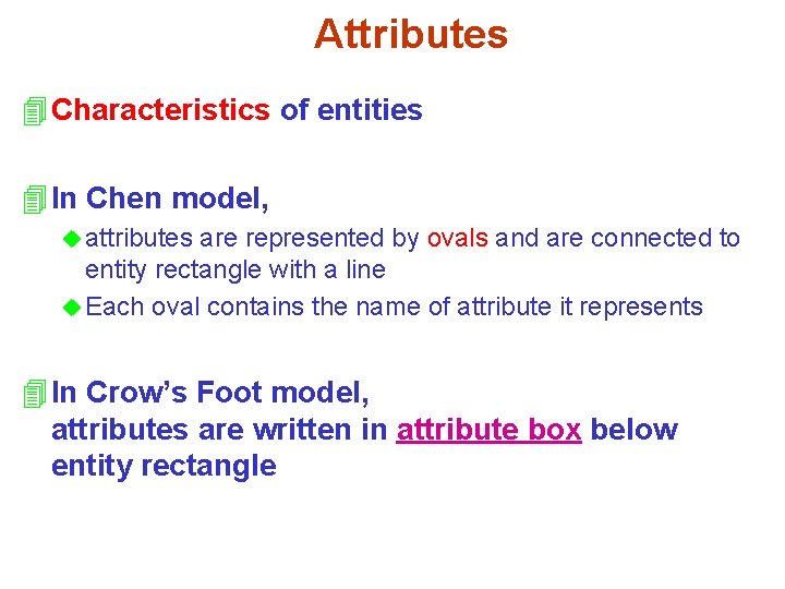 Attributes 4 Characteristics of entities 4 In Chen model, u attributes are represented by