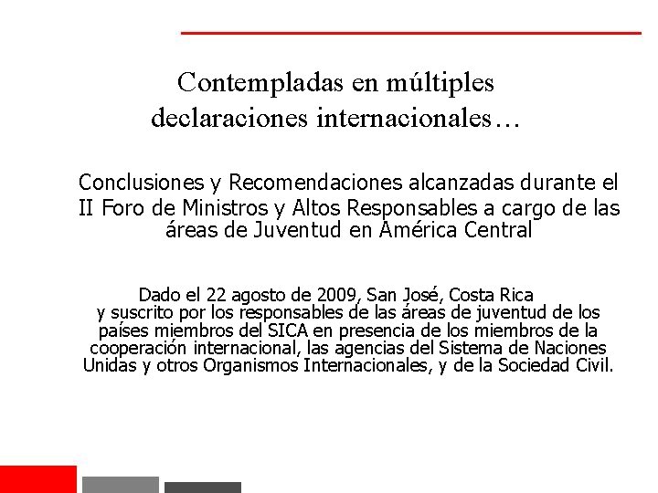 Contempladas en múltiples declaraciones internacionales… Conclusiones y Recomendaciones alcanzadas durante el II Foro de