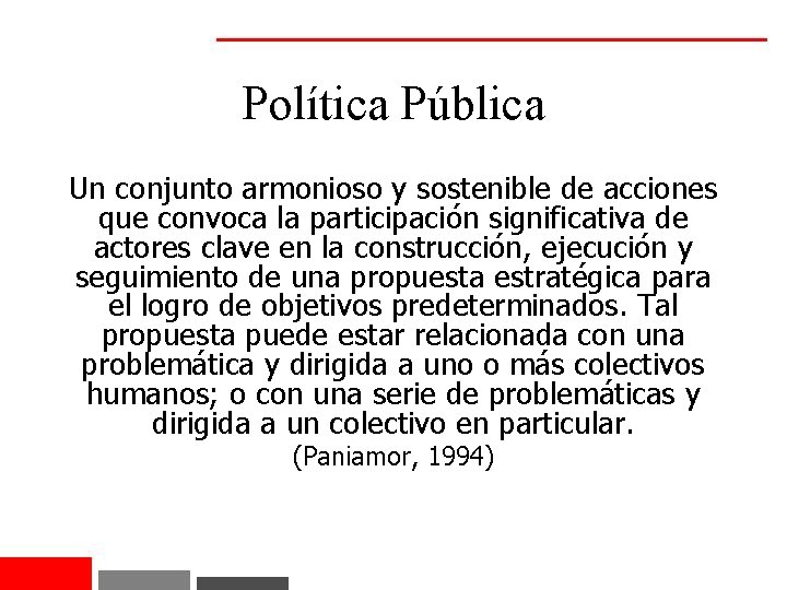 Política Pública Un conjunto armonioso y sostenible de acciones que convoca la participación significativa