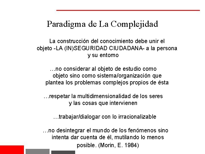 Paradigma de La Complejidad La construcción del conocimiento debe unir el objeto -LA (IN)SEGURIDAD