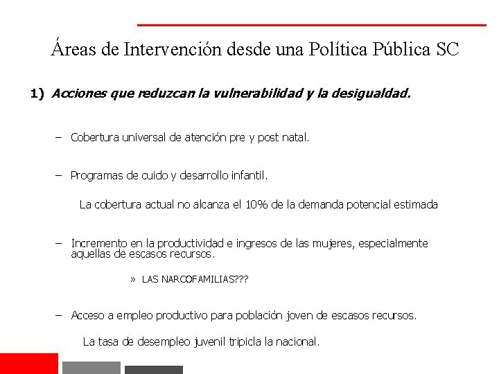 Áreas de Intervención desde una Política Pública SC 1) Acciones que reduzcan la vulnerabilidad