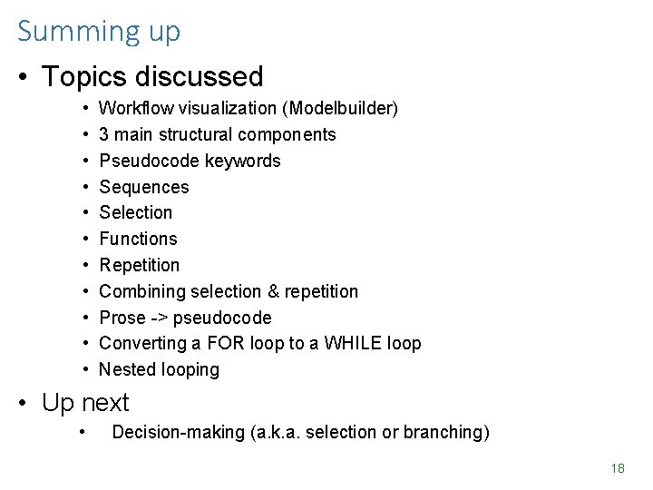 Summing up • Topics discussed • • • Workflow visualization (Modelbuilder) 3 main structural Summing up • Topics discussed • • • Workflow visualization (Modelbuilder) 3 main structural