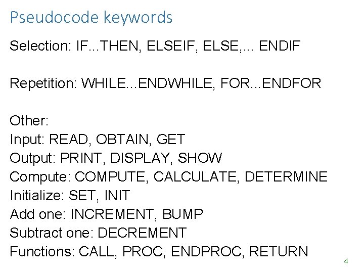 Pseudocode keywords Selection: IF. . . THEN, ELSEIF, ELSE, . . . ENDIF Repetition: Pseudocode keywords Selection: IF. . . THEN, ELSEIF, ELSE, . . . ENDIF Repetition: