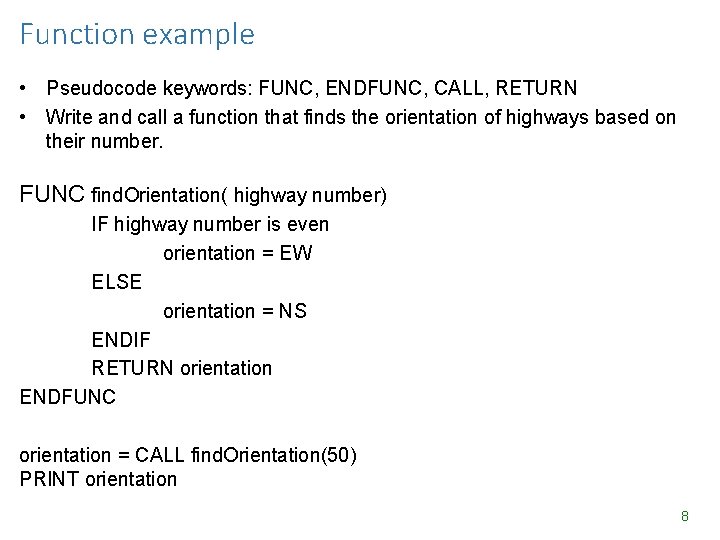 Function example • Pseudocode keywords: FUNC, ENDFUNC, CALL, RETURN • Write and call a Function example • Pseudocode keywords: FUNC, ENDFUNC, CALL, RETURN • Write and call a