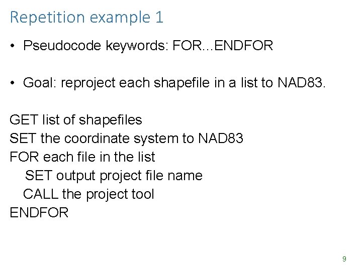 Repetition example 1 • Pseudocode keywords: FOR. . . ENDFOR • Goal: reproject each Repetition example 1 • Pseudocode keywords: FOR. . . ENDFOR • Goal: reproject each