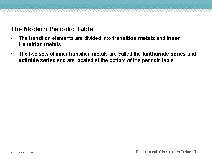 The Modern Periodic Table • The transition elements are divided into transition metals and